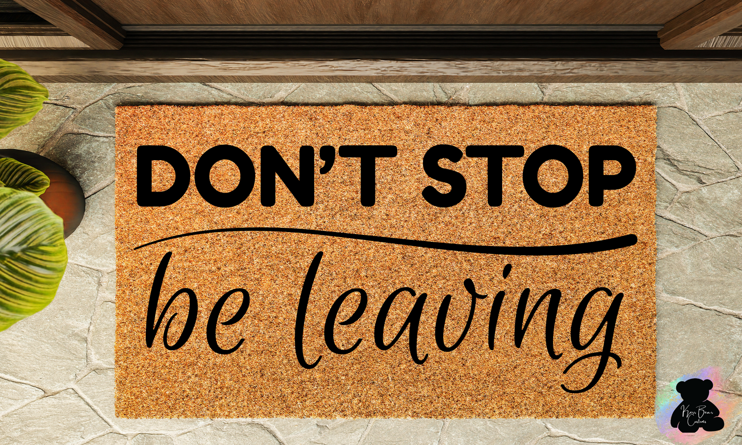 Dont Stop Be Leaving Coir Door Mat